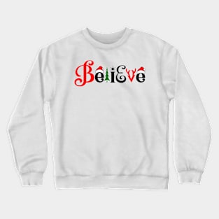 Believe christmas holiday Crewneck Sweatshirt